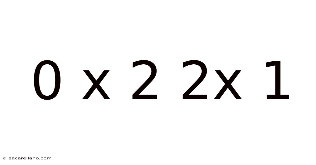 0 X 2 2x 1