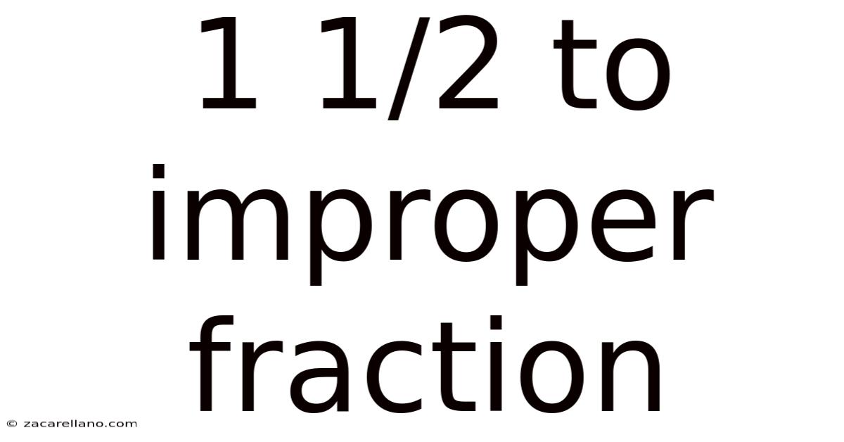 1 1/2 To Improper Fraction