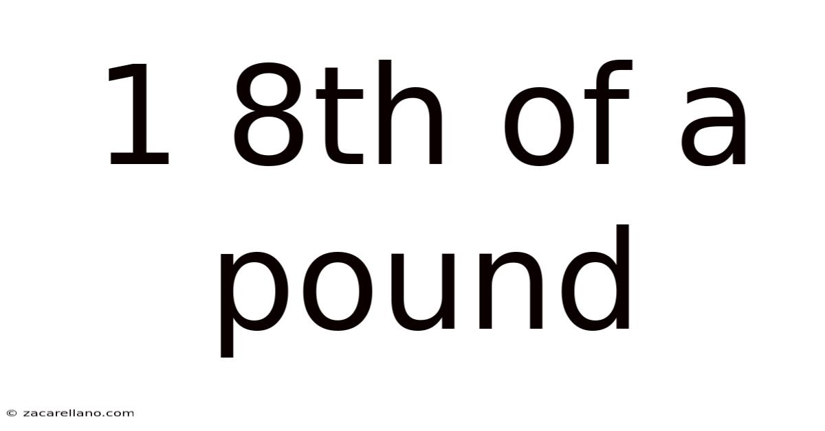 1 8th Of A Pound