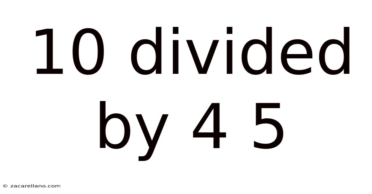 10 Divided By 4 5