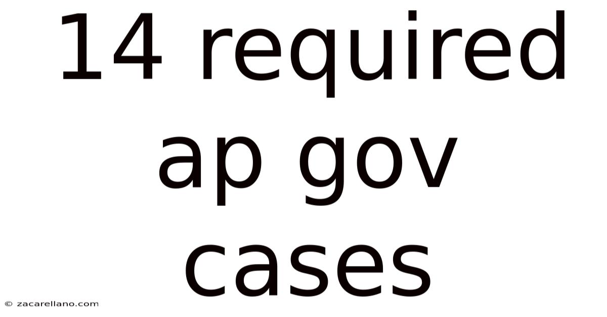 14 Required Ap Gov Cases