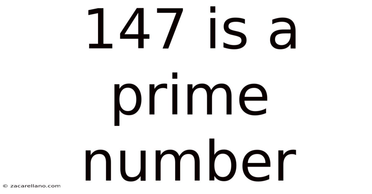 147 Is A Prime Number