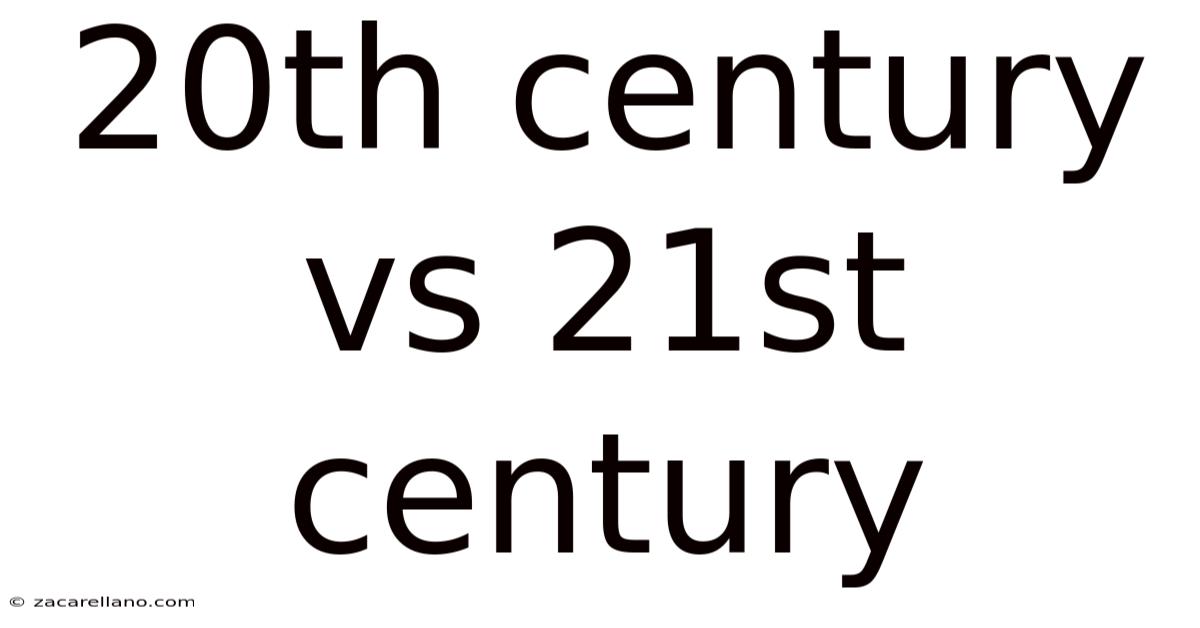 20th Century Vs 21st Century