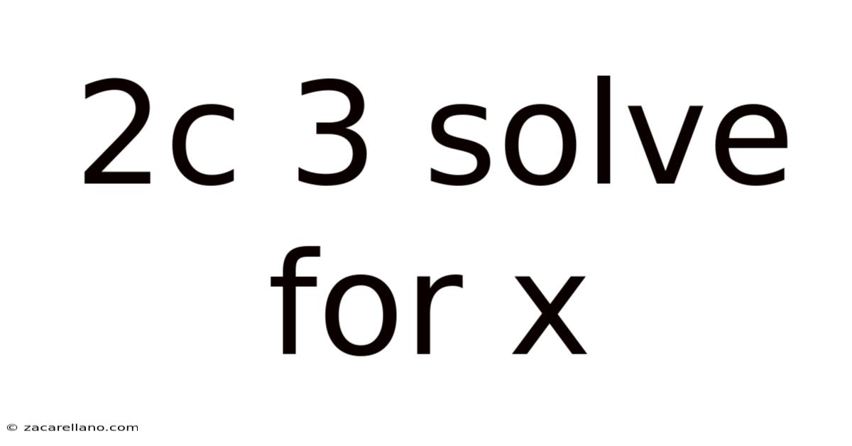 2c 3 Solve For X