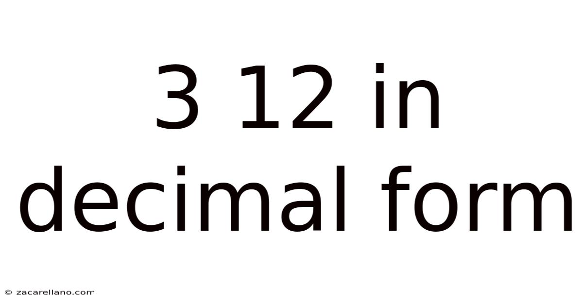 3 12 In Decimal Form