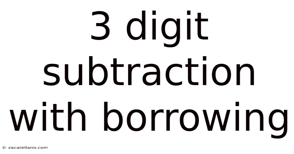 3 Digit Subtraction With Borrowing