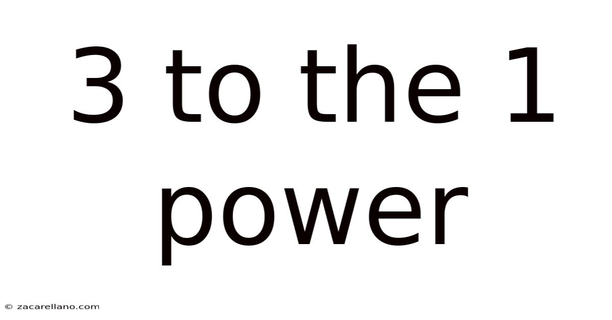 3 To The 1 Power