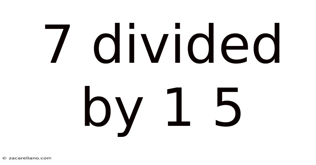 7 Divided By 1 5