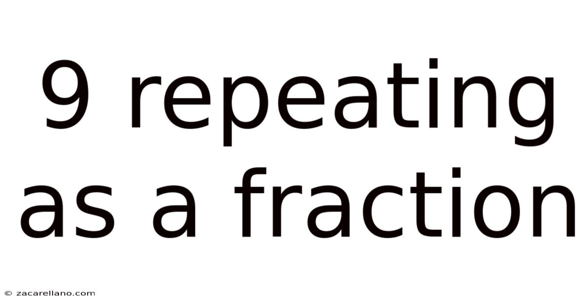 9 Repeating As A Fraction