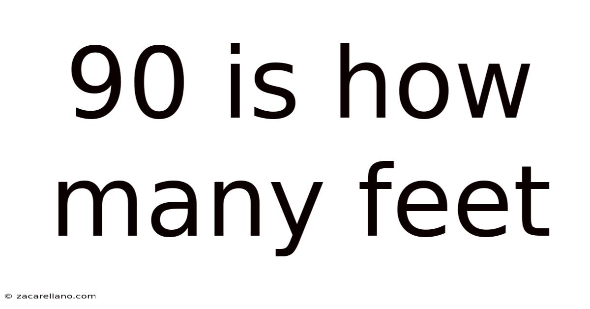 90 Is How Many Feet