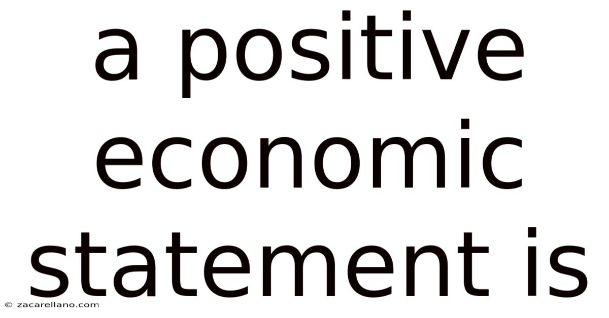 A Positive Economic Statement Is