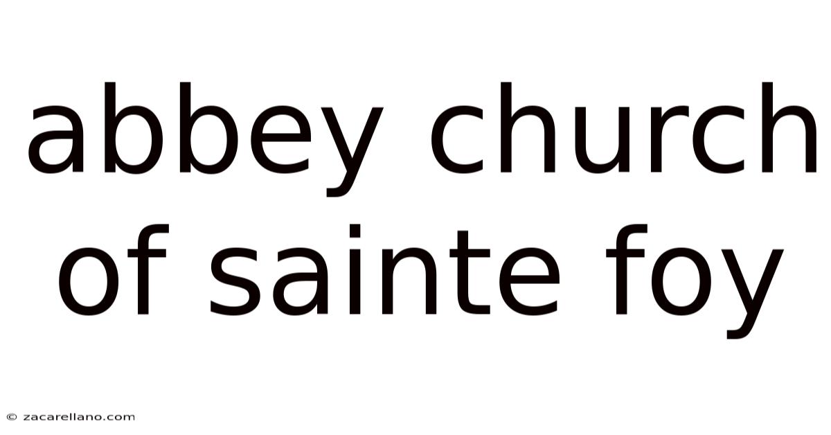Abbey Church Of Sainte Foy