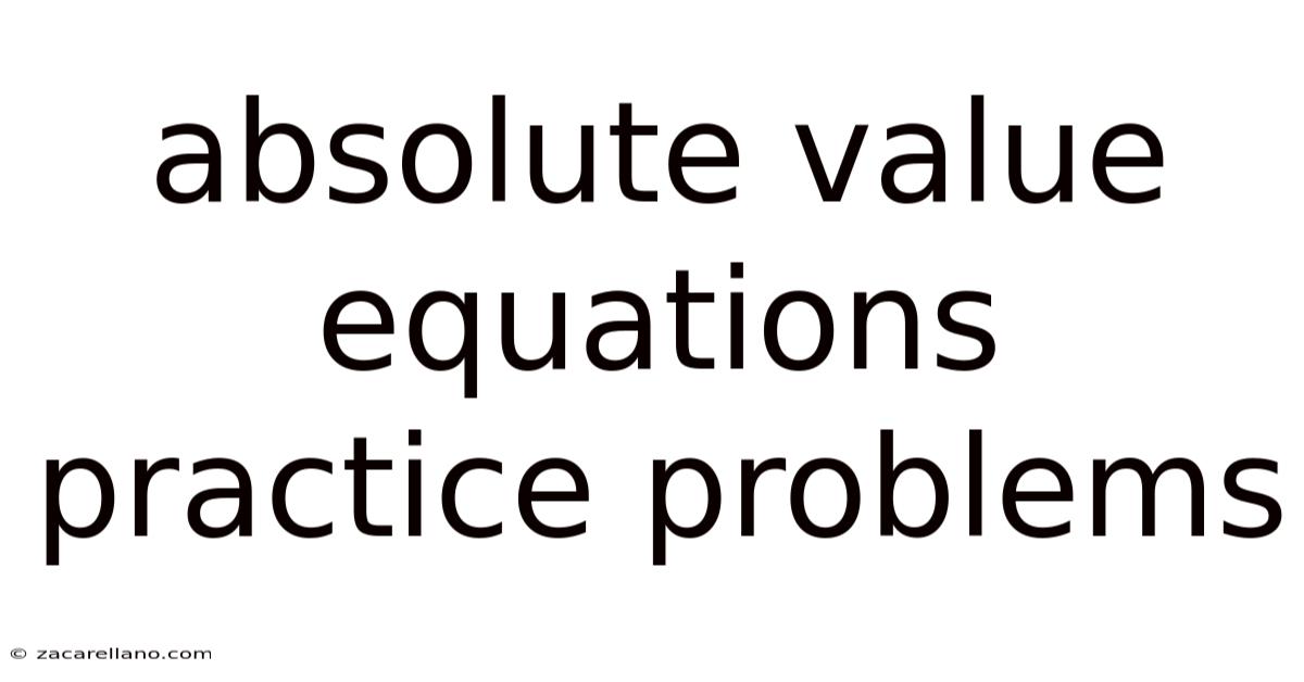 Absolute Value Equations Practice Problems