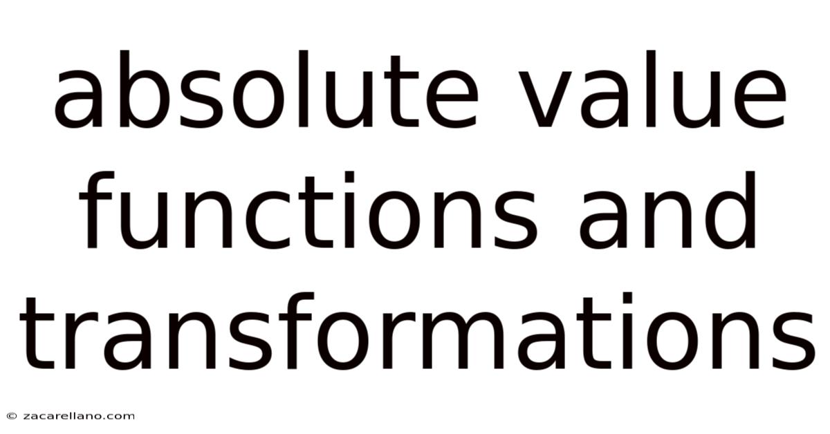 Absolute Value Functions And Transformations