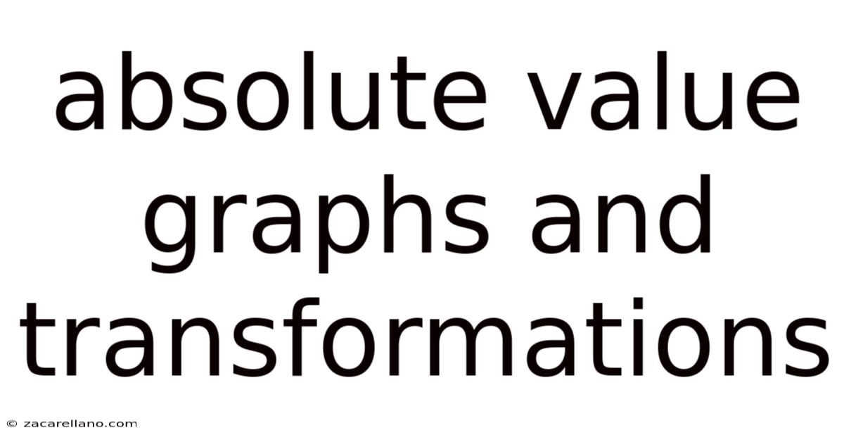 Absolute Value Graphs And Transformations