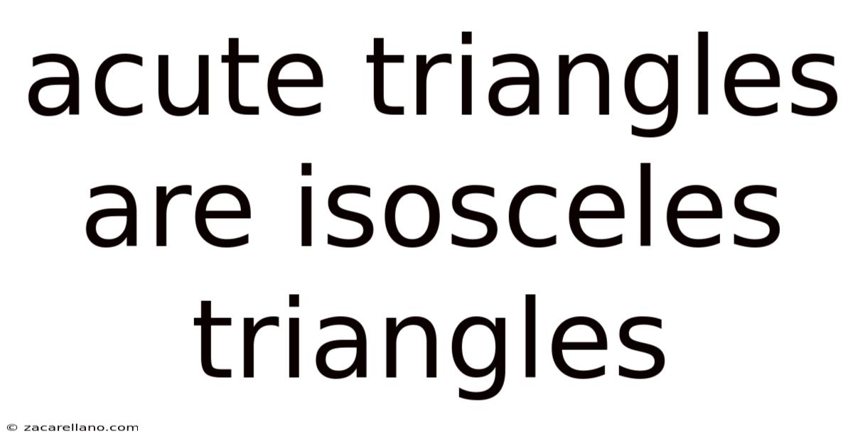 Acute Triangles Are Isosceles Triangles