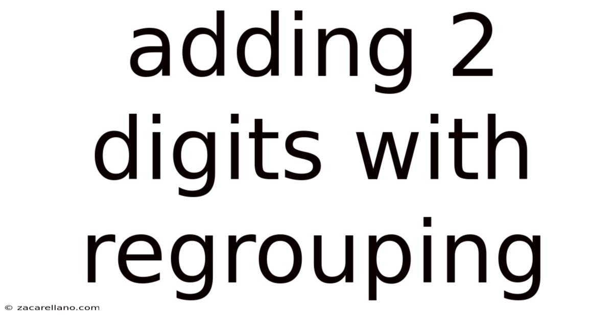 Adding 2 Digits With Regrouping