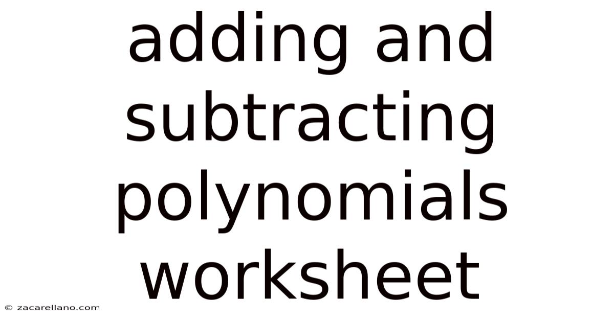 Adding And Subtracting Polynomials Worksheet