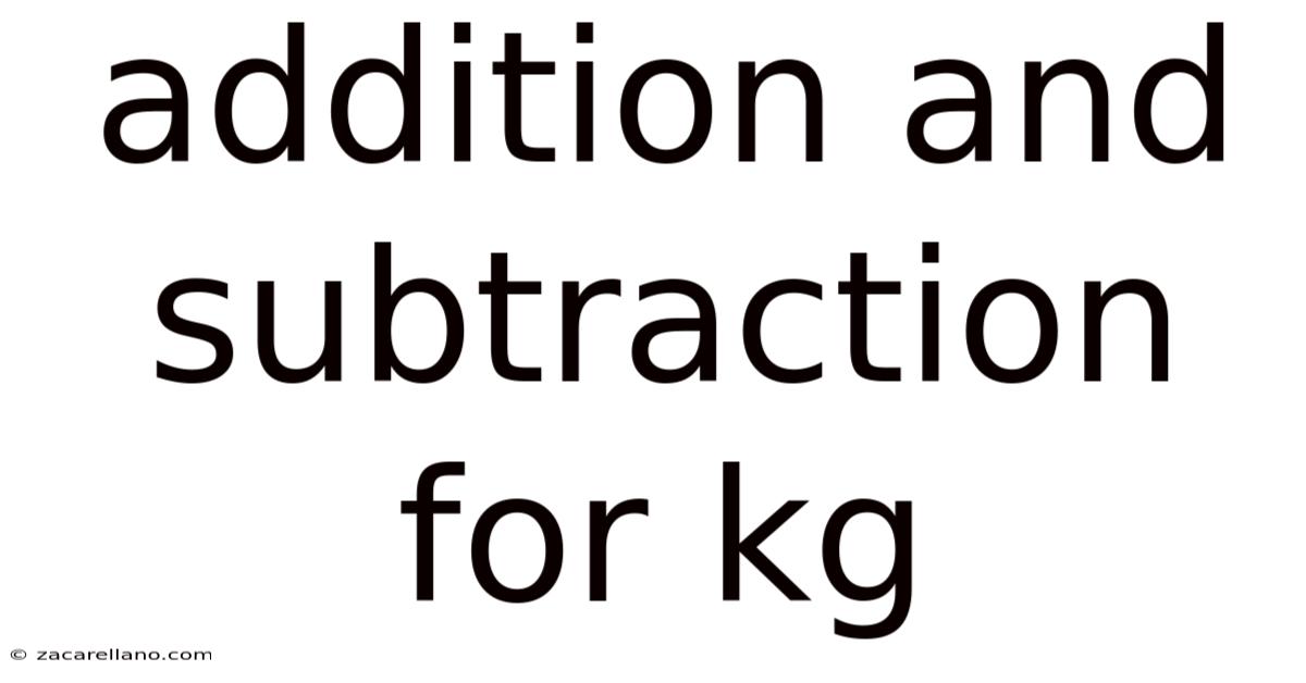 Addition And Subtraction For Kg