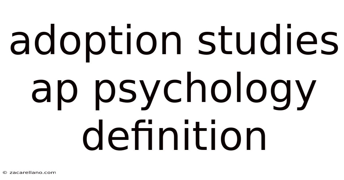 Adoption Studies Ap Psychology Definition