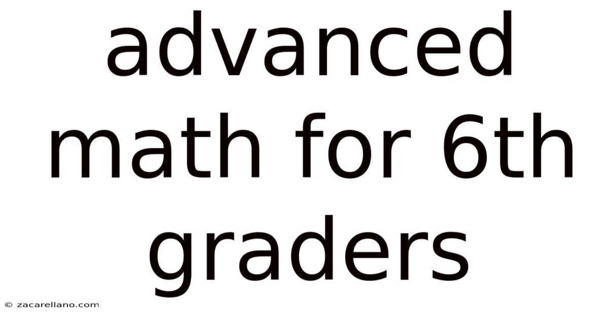 Advanced Math For 6th Graders
