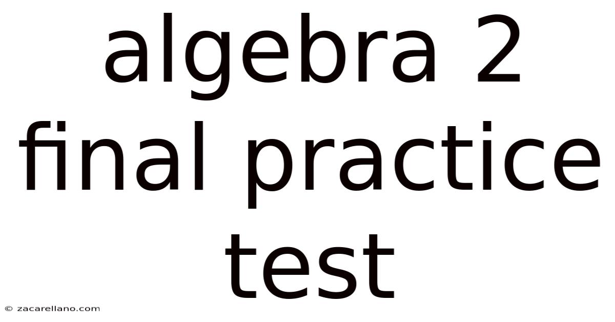 Algebra 2 Final Practice Test