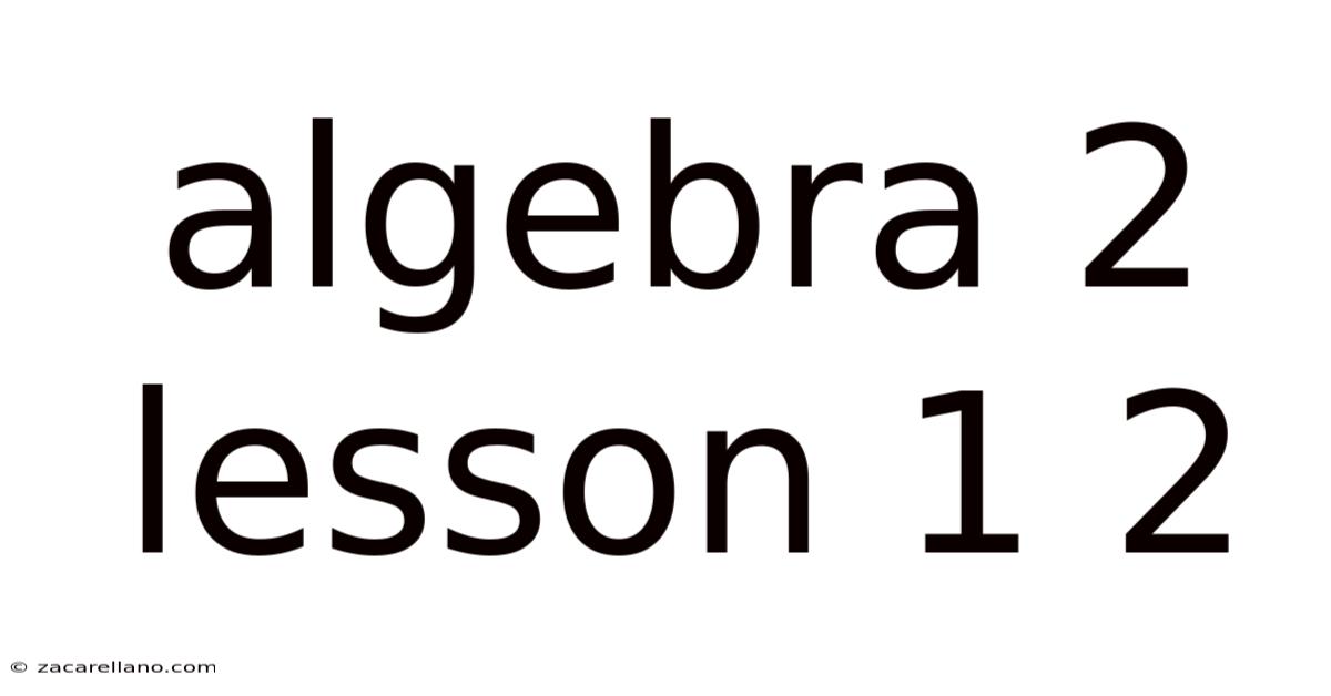 Algebra 2 Lesson 1 2