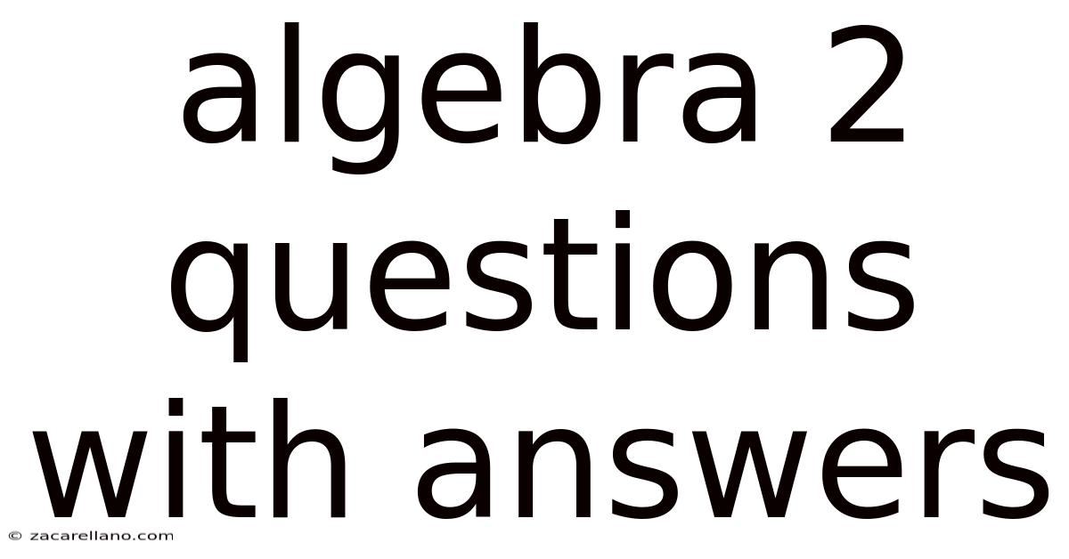 Algebra 2 Questions With Answers
