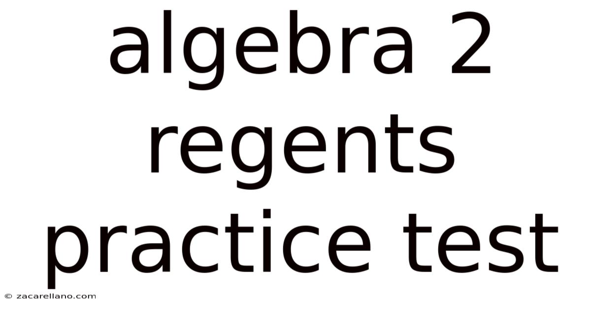 Algebra 2 Regents Practice Test