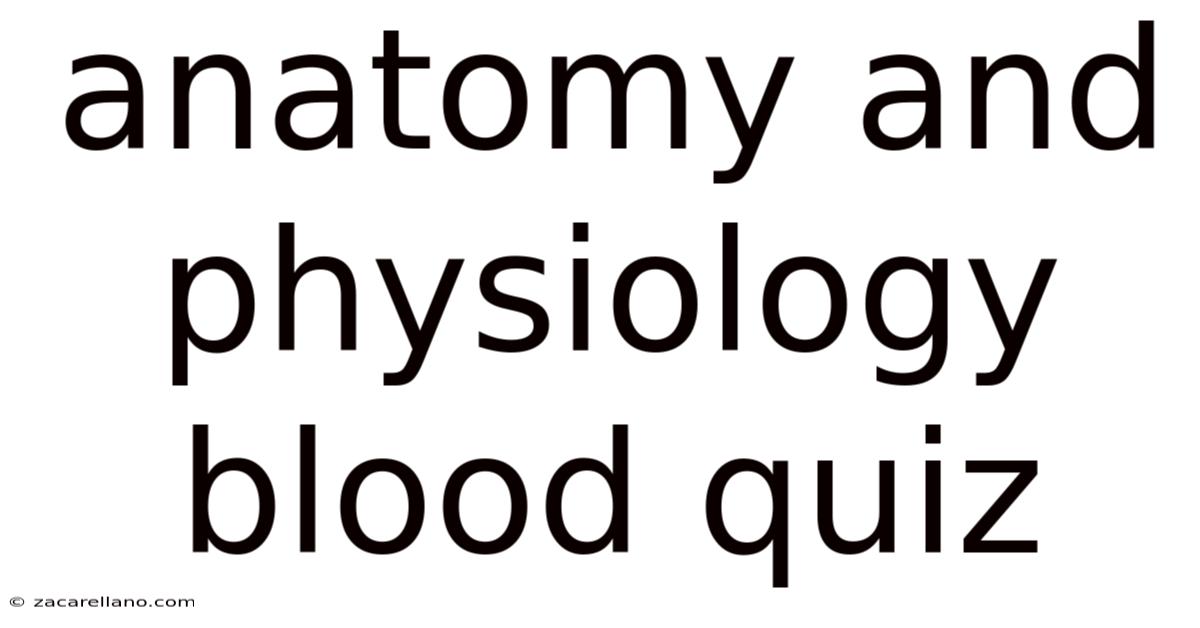 Anatomy And Physiology Blood Quiz