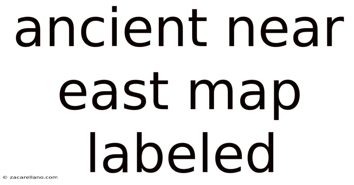 Ancient Near East Map Labeled