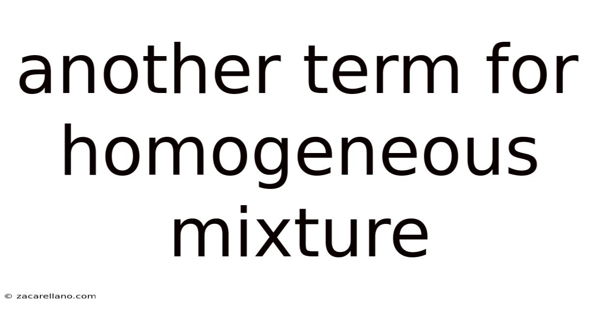 Another Term For Homogeneous Mixture