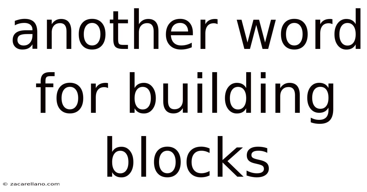 Another Word For Building Blocks
