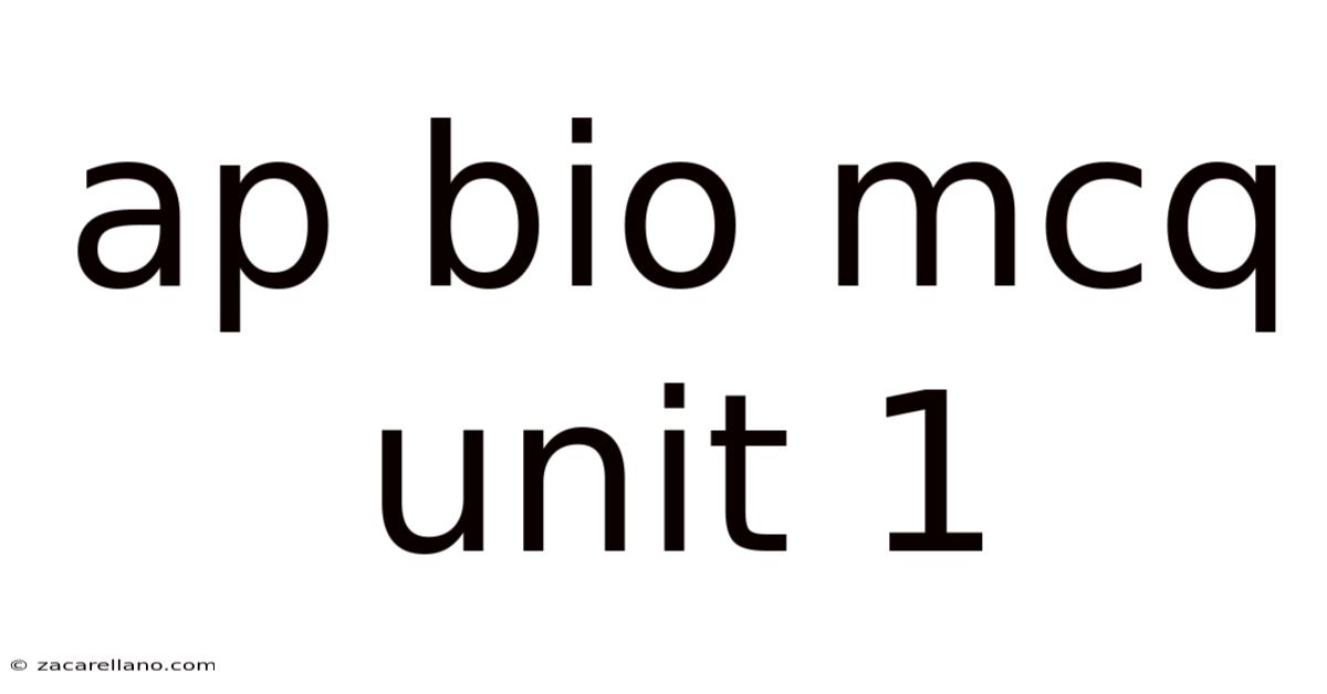 Ap Bio Mcq Unit 1