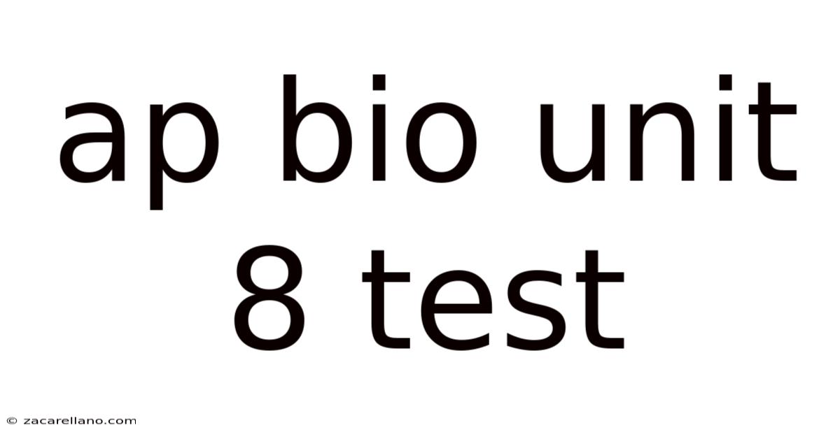 Ap Bio Unit 8 Test