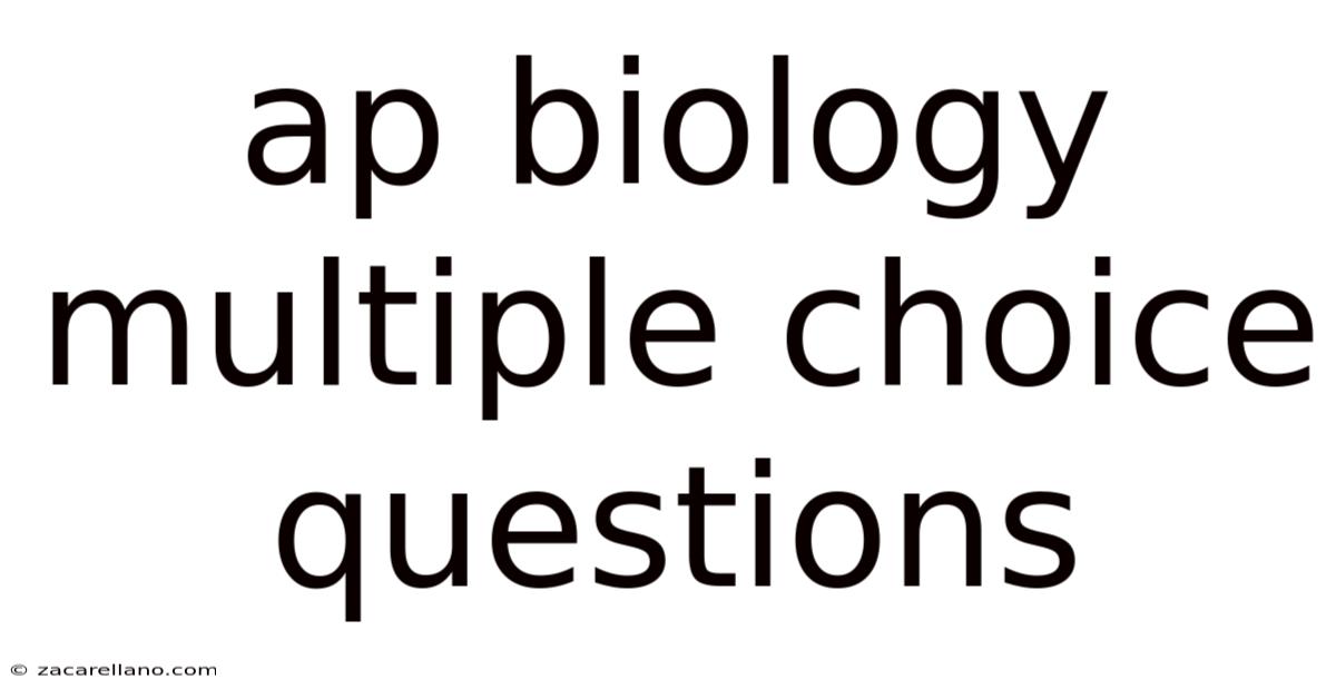Ap Biology Multiple Choice Questions