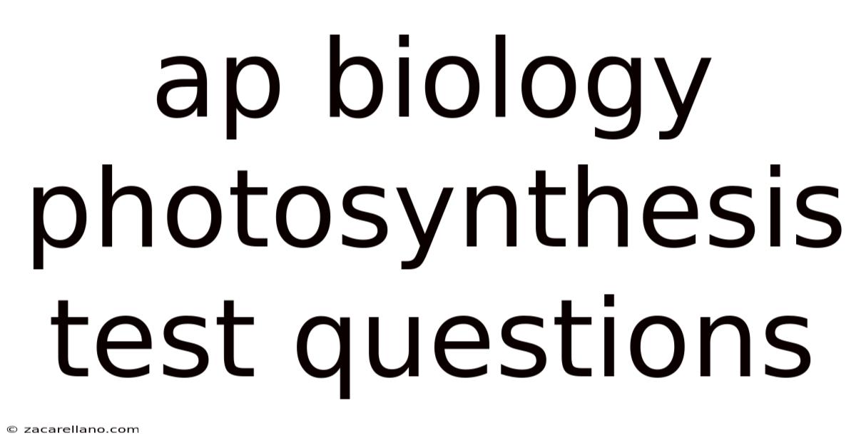 Ap Biology Photosynthesis Test Questions