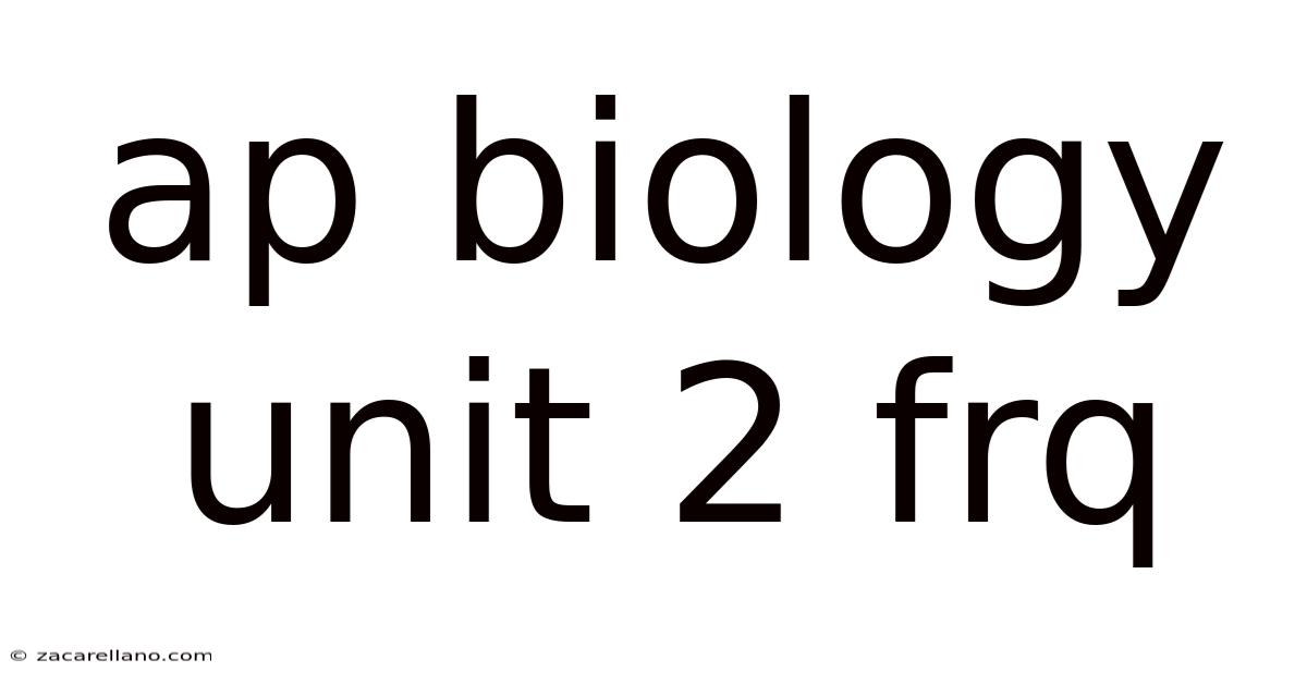 Ap Biology Unit 2 Frq