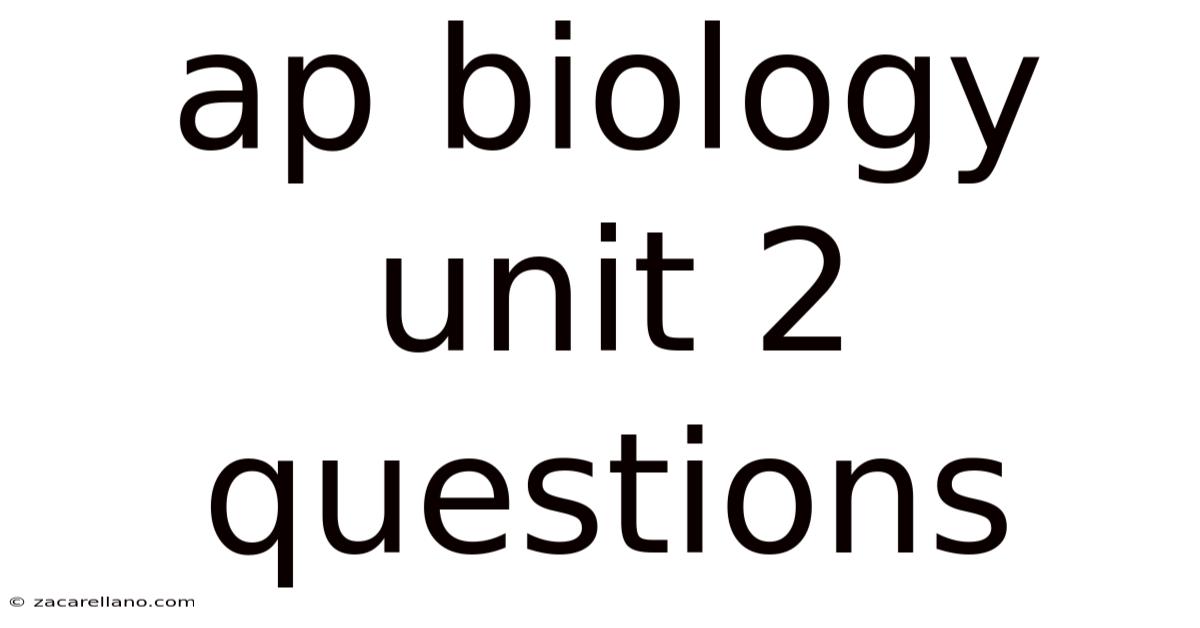 Ap Biology Unit 2 Questions