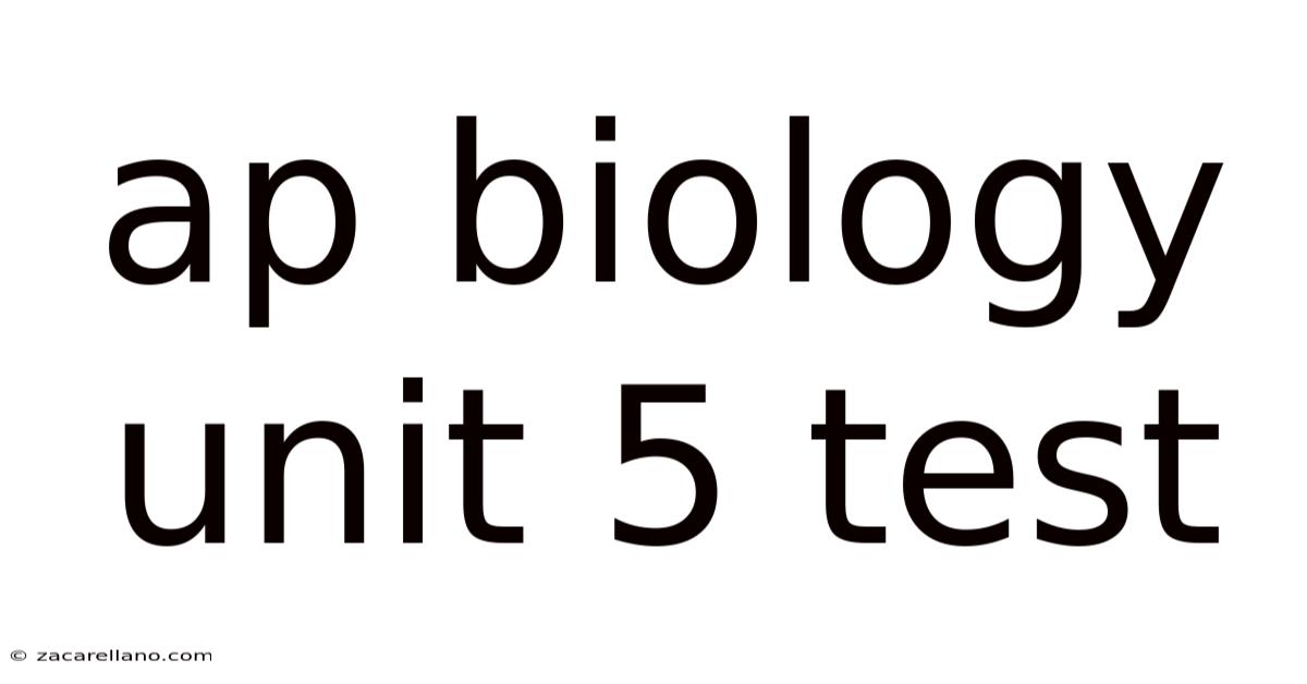 Ap Biology Unit 5 Test