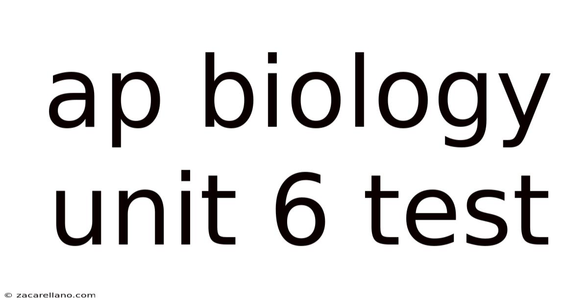 Ap Biology Unit 6 Test