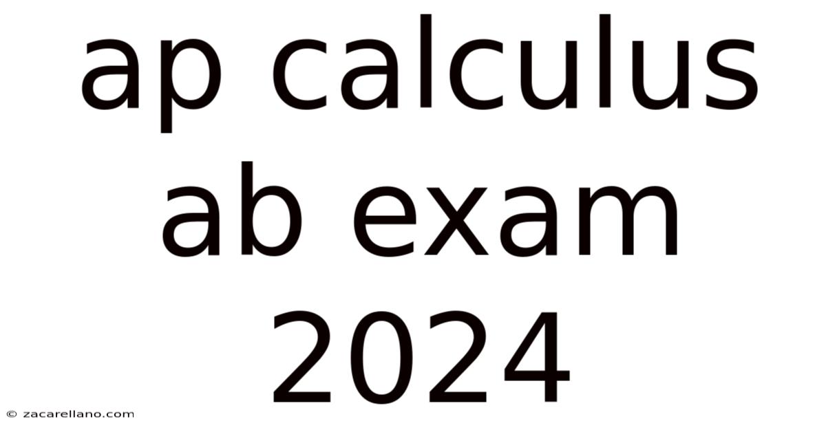 Ap Calculus Ab Exam 2024
