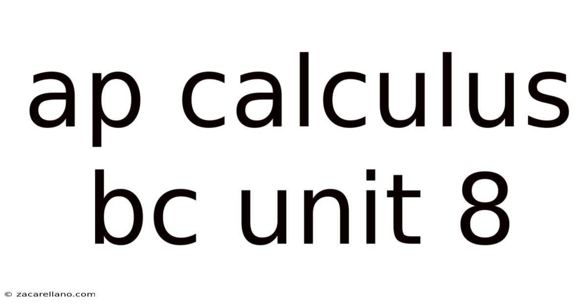 Ap Calculus Bc Unit 8