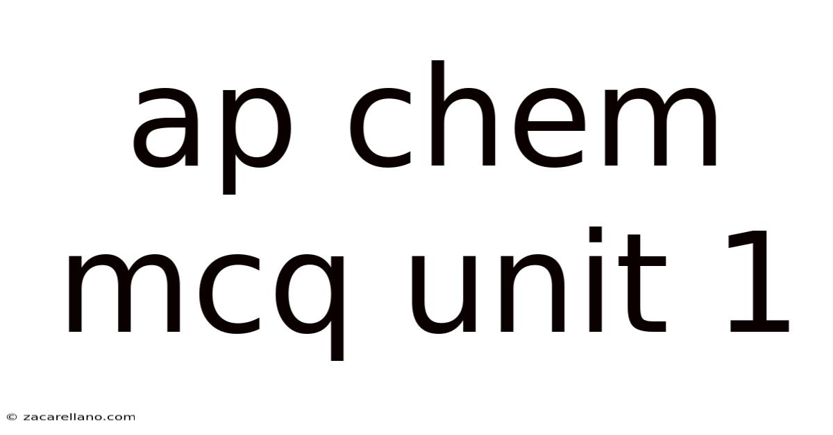 Ap Chem Mcq Unit 1