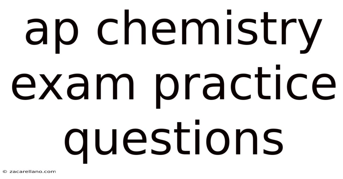 Ap Chemistry Exam Practice Questions