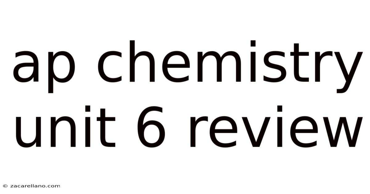 Ap Chemistry Unit 6 Review