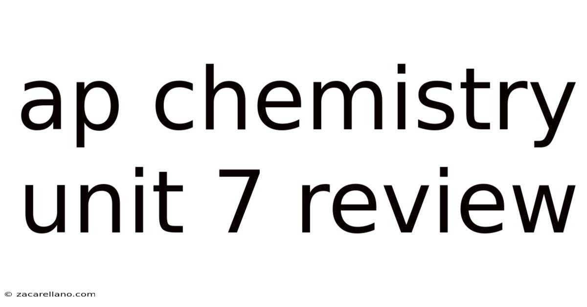 Ap Chemistry Unit 7 Review