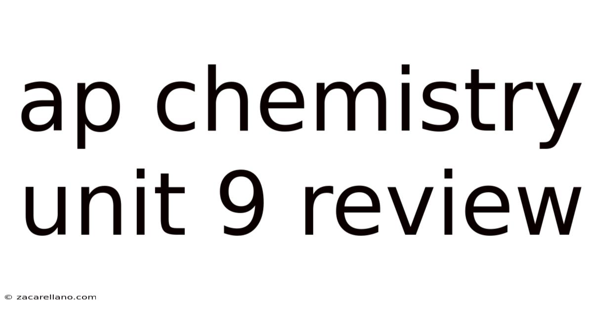 Ap Chemistry Unit 9 Review