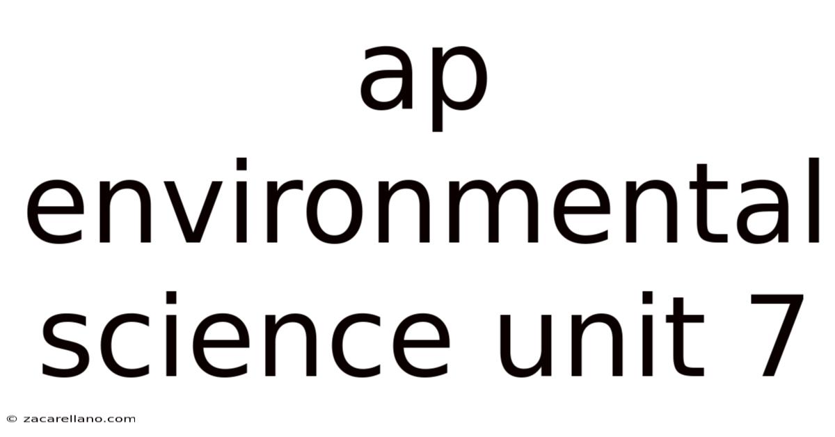 Ap Environmental Science Unit 7