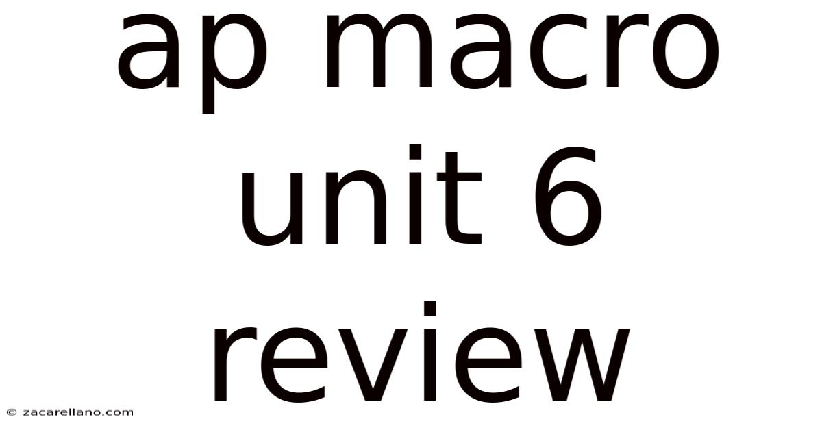 Ap Macro Unit 6 Review